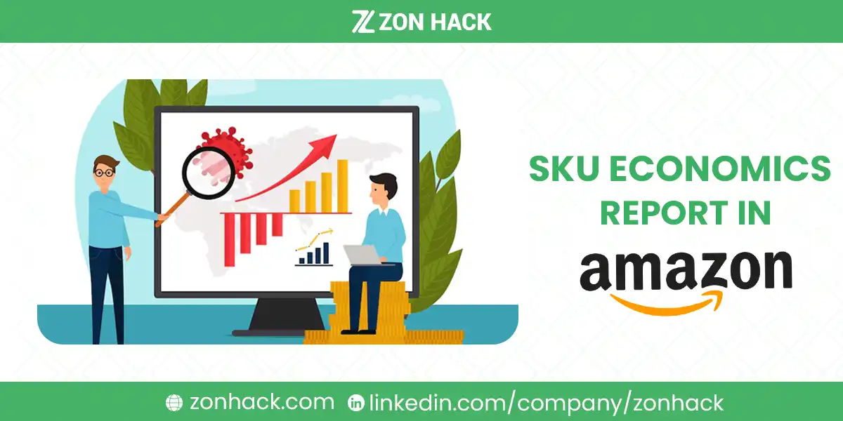 What is SKU Economics Report in Amazon